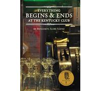 Everything Begins and Ends at the Kentucky Club
