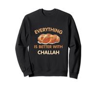 Everything Better With Challah Jewish Bread Shabbat Shalom Sweatshirt