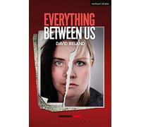 Everything Between Us (Modern Plays)