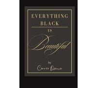 Everything Black is Beautiful: This is the story of how one black woman decided to change her thinking