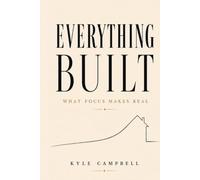 Everything Built: What Focus Makes Real