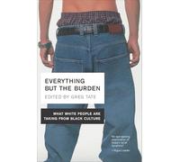 Everything But the Burden: What White People Are Taking from Black Culture