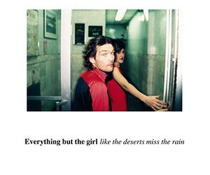 Everything But the Girl - Like the Deserts Miss...