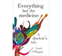 Everything But the Medicine: A doctor's tale