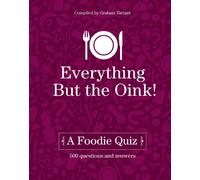 Everything But the Oink: A Foodie Quiz