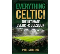 Everything Celtic!: The Ultimate Celtic FC Quiz Book