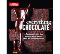 Everything Chocolate: A Decadent Collection of Morning Pastries, Nostalgic Sweets, and Showstopping Desserts