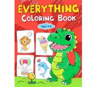 Everything: Coloring Book for Kids Ages 4-8 with Cute Animals, Vehicles, Foods, Flowers and Many More
