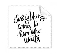 Everything Comes to Him Who Waits Quote Glasses Cloth Cleaning Cloth Gift Phone Screen Cleaner 5pcs
