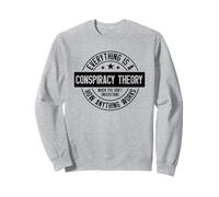 Everything Conspiracy Theory When Don't Understand Anything Sweatshirt