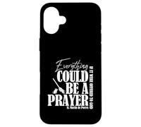 Everything Could Be A Prayer If Offered To God Case for iPhone 16 Plus