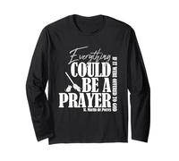 Everything Could Be A Prayer If Offered to God Long Sleeve T-Shirt