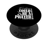 Everything Could Be A Prayer If Offered To God PopSockets Adhesive PopGrip