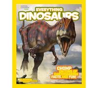 Everything Dinosaurs (National Geographic Kids Everything)
