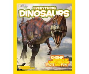 Everything Dinosaurs (National Geographic Kids Everything)