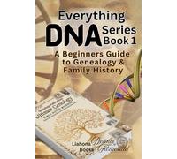 Everything DNA Series: A Beginner's Guide to Genealogy & Family History Research (DNA and Family History Series)