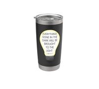 Everything Done in the Dark Luke 8 17 Inspirational Design Stainless Steel Insulated Tumbler