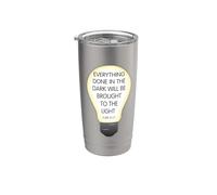 Everything Done in the Dark Luke 8 17 Inspirational Design Stainless Steel Insulated Tumbler