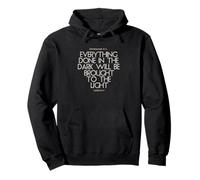 Everything Done In The Dark Will Be Brought To Light Bible Pullover Hoodie