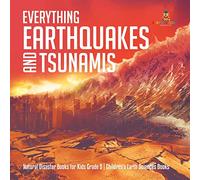 Everything Earthquakes and Tsunamis | Natural Disaster Books for Kids Grade 5 | Children's Earth Sciences Books