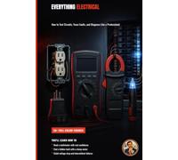 Everything Electrical: How to Test Circuits, Trace Faults, and Diagnose Like a Professional (The Complete Home Electrician: Master Home Wiring from a Dead Outlet to Off-Grid Solar)