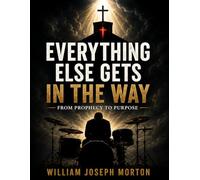 Everything Else Gets in the Way: From Prophecy to Purpose