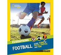 Everything: Football : Score Tons of Facts, Photos and Fun!