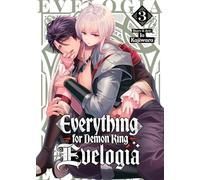 Everything for Demon King Evelogia Vol. 3