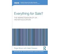 Everything for Sale? The Marketisation of UK Higher Education (Research into Higher Education)