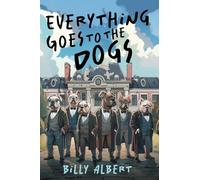 Everything Goes to The Dogs