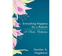 Everything Happens for a Reason: A Poetic Collection