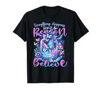 Everything Happens for a Reason just Believe T-Shirt