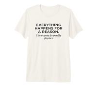 Everything Happens for A Reason Physics Funny Quote Premium T-Shirt
