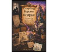 Everything Happens for a Reason: The Journey That Led Me to the Life I Never Imagined | A Memoir by L.K. Bunting (Personalized Coloring Book Series)