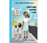 EVERYTHING HAPPENS TO ME: Coloring / Story Book For Adults