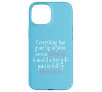 Everything Has Gone Up In Price Except Salvation Ephesians Case for iPhone 15