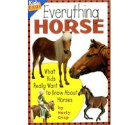 Everything Horse: What Kids Really Want to Know about Horses (Kids FAQs)