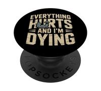 Everything Hurts And I’m Dying Funny Workout Funny Gym PopSockets Adhesive PopGrip