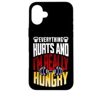 Everything Hurts and I’m Really Hungry Funny Workout Gym Mot Case for iPhone 16 Plus