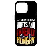 Everything Hurts and I’m Really Hungry Funny Workout Gym Mot Case for iPhone 16 Pro