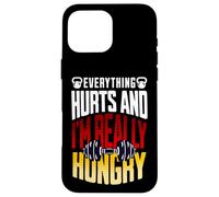 Everything Hurts and I’m Really Hungry Funny Workout Gym Mot Case for iPhone 16 Pro Max