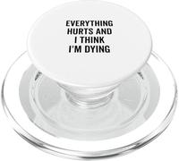 Everything Hurts And I Think I'm Dying Funny PopSockets PopGrip for MagSafe