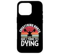 Everything Hurts And I Think I'm Dying Weightlifting Workout Case for iPhone 16 Pro