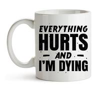 Everything Hurts and I'm Dying Tea Cup Novelty Coffee Mug Luxury Mug for Cocoa Home Hot Chocolate 330Ml