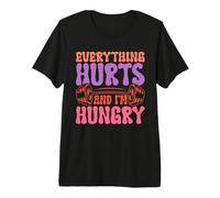 Everything Hurts and I'm Hungry Fitness Premium T-Shirt
