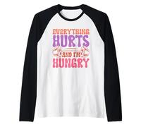 Everything Hurts and I'm Hungry Fitness Raglan Baseball Tee