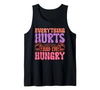 Everything Hurts and I'm Hungry Fitness Tank Top