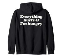 Everything Hurts And I'm Hungry Funny Relatable Humor Slogan Zip Hoodie