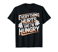 Everything Hurts and I'm Hungry Funny Workout Humor Tee T-Shirt
