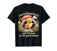 Everything Hurts and I'm Mad At The Government Duckling Cute T-Shirt